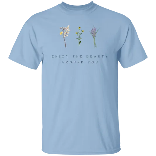 Motivational T-Shirt | Enjoy the Beauty Around You | Assorted Colors