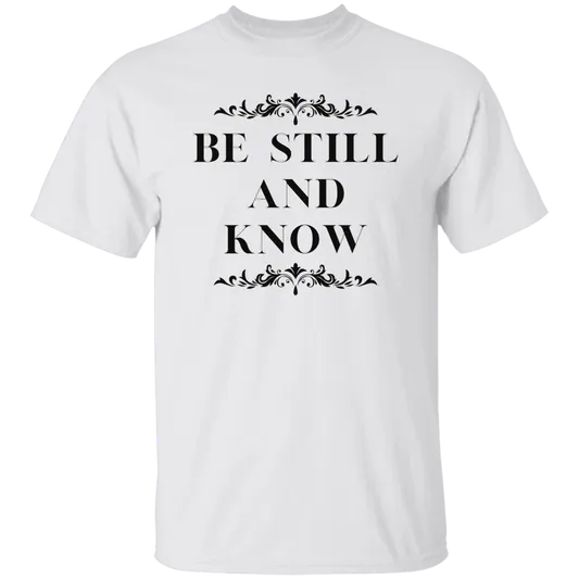 T-Shirt | Unisex | Be Still and Know | Assorted Colors