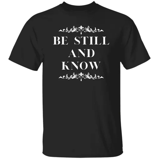 T-Shirt | Unisex | Be Still and Know | Assorted Colors